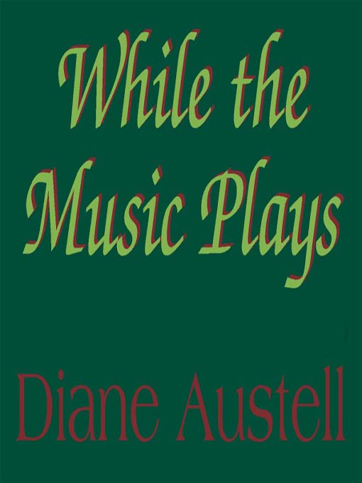 Title details for While the Music Plays by Diane Austell - Available